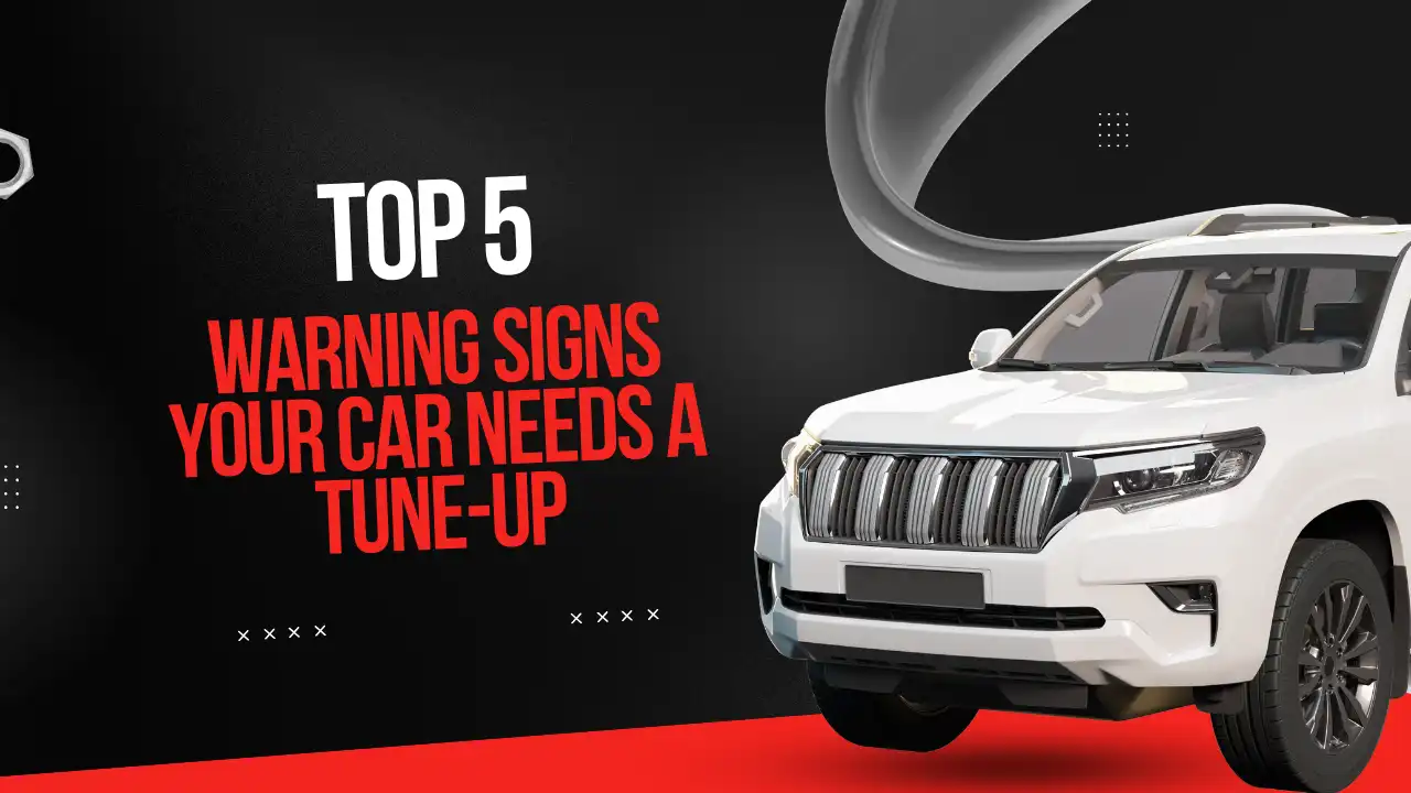 Top 5 Warning Signs Your Car Needs a Tune-Up